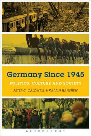 Germany Since 1945: Politics, Culture, and Society de Professor Peter C. Caldwell