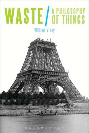 Waste: A Philosophy of Things de William Viney