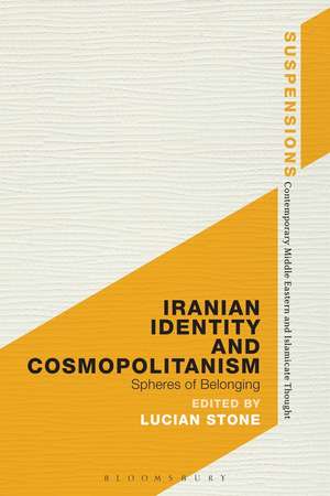 Iranian Identity and Cosmopolitanism: Spheres of Belonging de Professor Lucian Stone