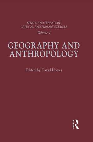 Senses and Sensation: Vol 1: Geography and Anthropology de David Howes