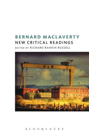 Bernard MacLaverty: New Critical Readings de Dr Richard Rankin Russell