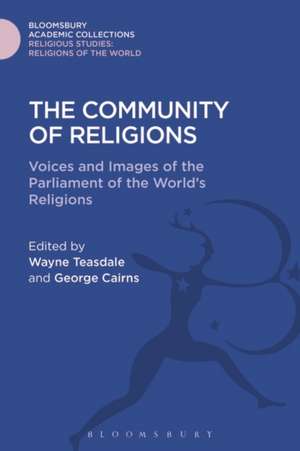 The Community of Religions: Voices and Images of the Parliament of the World's Religions de Wayne Teasdale