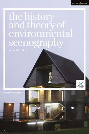 The History and Theory of Environmental Scenography: Second Edition de Professor Arnold Aronson