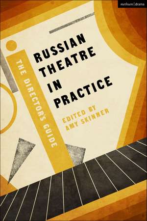 Russian Theatre in Practice: The Director's Guide de Amy Skinner