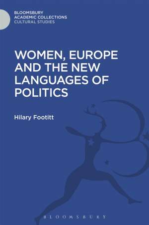 Women, Europe and the New Languages of Politics de Hilary Footitt