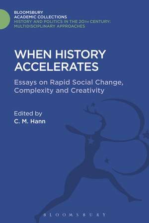 When History Accelerates: Essays on Rapid Social Change, Complexity and Creativity de C. M. Hann