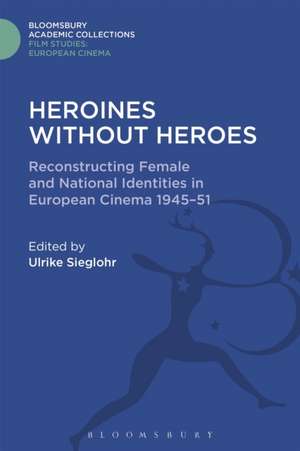 Heroines without Heroes: Reconstructing Female and National Identities in European Cinema, 1945-51 de Ulrike Sieglohr