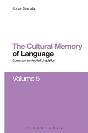 Cultural Memory of Language: Contemporary Applied Linguistics Volume 5 de Dr Susan Samata