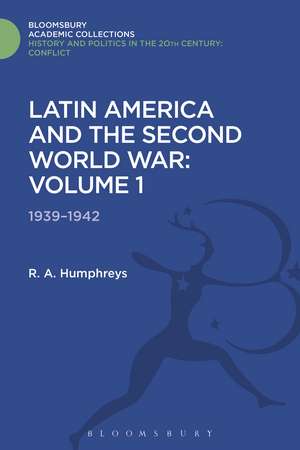 Latin America and the Second World War: Volume 1: 1939 - 1942 de R. A. Humphreys