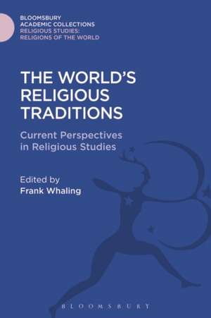 The World's Religious Traditions: Current Perspectives in Religious Studies de Frank Whaling