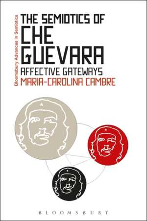 The Semiotics of Che Guevara: Affective Gateways de Maria-Carolina Cambre