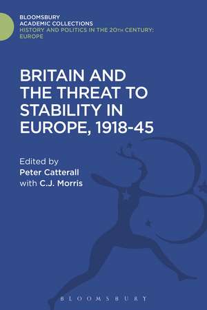 Britain and the Threat to Stability in Europe, 1918-45 de Peter Catterall