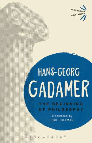 The Beginning of Philosophy de Hans-Georg Gadamer