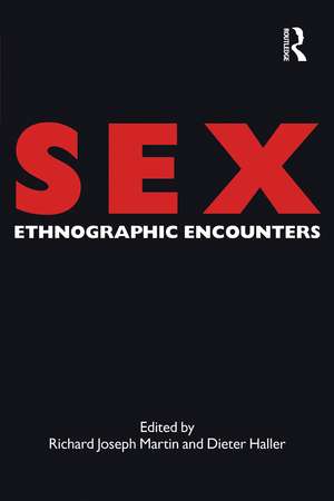 Sex: Ethnographic Encounters de Richard Joseph Martin