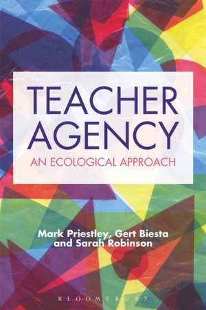 Teacher Agency: An Ecological Approach de Dr Mark Priestley