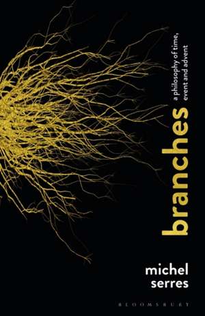 Branches: A Philosophy of Time, Event and Advent de Professor Michel Serres