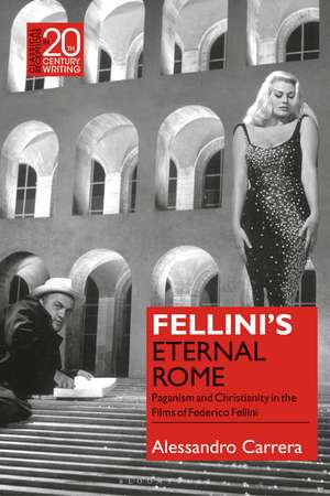 Fellini’s Eternal Rome: Paganism and Christianity in the Films of Federico Fellini de Professor Alessandro Carrera