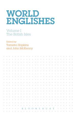 World Englishes: Volume I: The British Isles de Tometro Hopkins