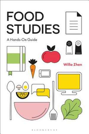 Food Studies: A Hands-On Guide de Dr. Willa Zhen