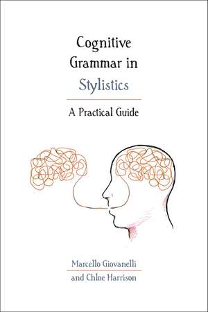 Cognitive Grammar in Stylistics: A Practical Guide de Dr Marcello Giovanelli