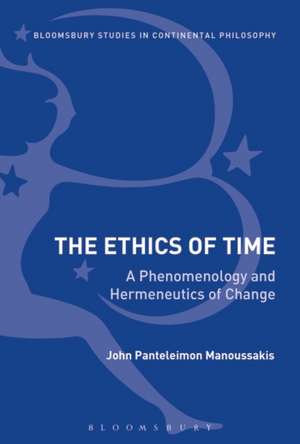 The Ethics of Time: A Phenomenology and Hermeneutics of Change de John Panteleimon Manoussakis