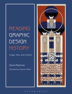 Reading Graphic Design History: Image, Text, and Context de Dr David Raizman