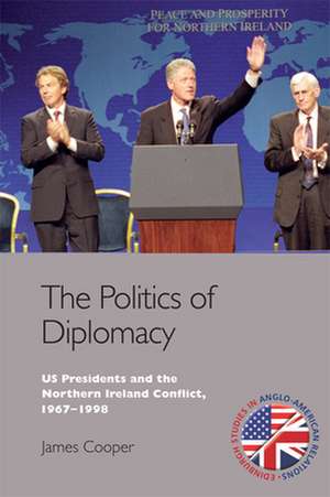 The Politics of Diplomacy de James Cooper