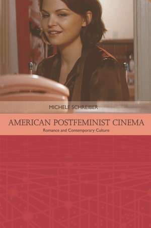 American Postfeminist Cinema de Michele Schreiber