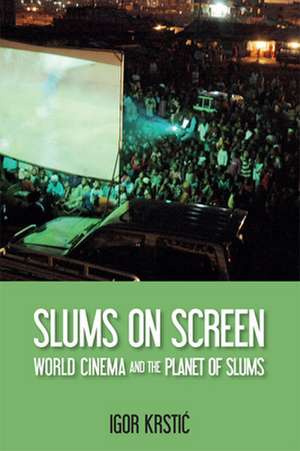 Slums on Screen de Igor (University of Reading) Krstic