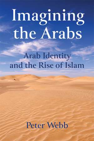 Imagining the Arabs de University of London, UK SOAS, University of London) Webb, Peter (Goldsmiths College