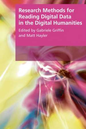 Research Methods for Reading Digital Data in the Digital Humanities de Gabriele Griffin