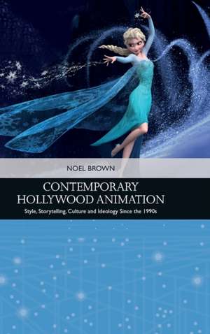 Contemporary Hollywood Animation de Noel Brown