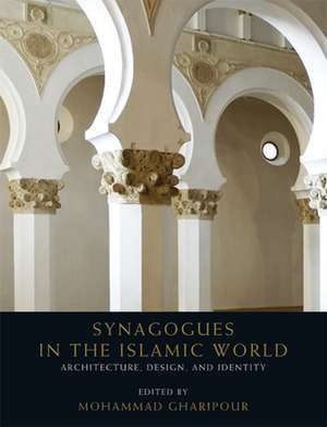 Synagogues in the Islamic World de Mohammad Gharipour