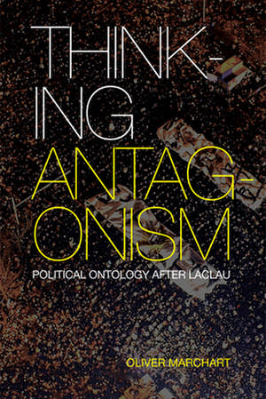 Thinking Antagonism de Oliver Marchart