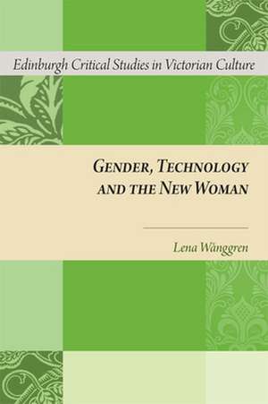 Gender, Technology and the New Woman de Wanggren, Lena