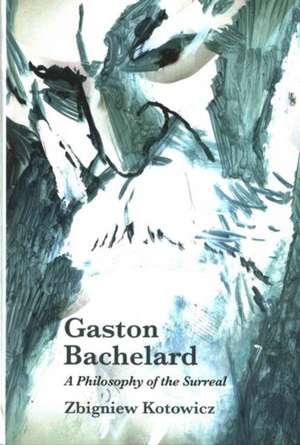 Gaston Bachelard de Zbigniew Kotowicz