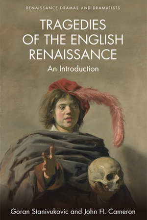 Tragedies of the English Renaissance de Goran Stanivukovic