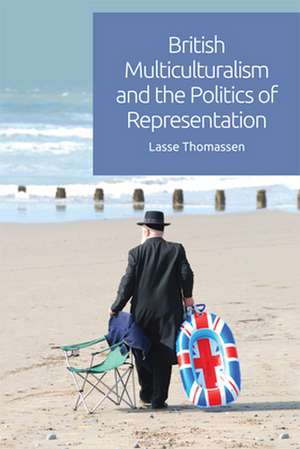 British Multiculturalism and the Politics of Representation de Lasse Thomassen