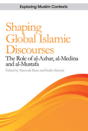 Shaping Global Islamic Discourses de Masooda Bano