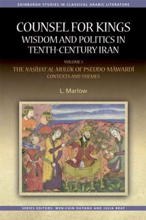 Counsel for Kings: Wisdom and Politics in Tenth-Century Iran de L. Marlow