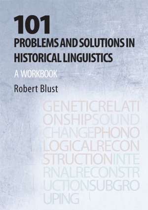 101 Problems and Solutions in Historical Linguistics de Robert Blust