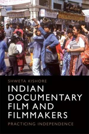 Indian Documentary Film and Filmmakers de Shweta Kishore