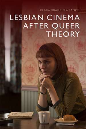 Lesbian Cinema After Queer Theory de Clara Bradbury-Rance