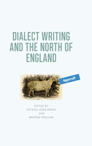 Dialect Writing and the North of England de Patrick Honeybone