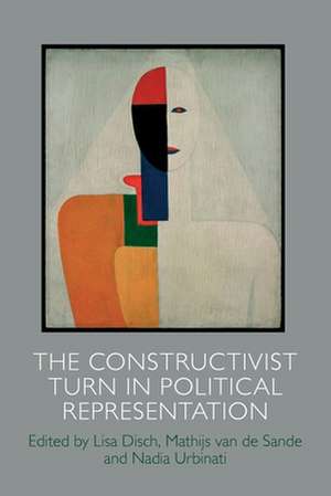 The Constructivist Turn in Political Representation de Lisa Disch