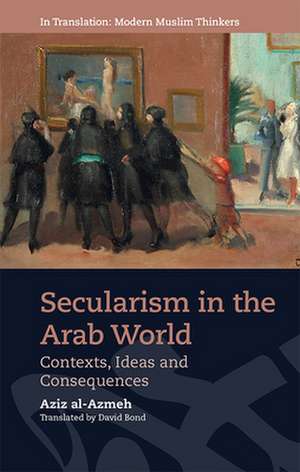 Secularism in the Arab World de Aziz Al-Azmeh