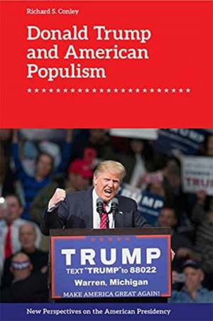 Donald Trump and American Populism de Richard S Conley