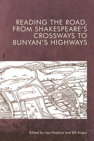 Reading the Road, from Shakespeare's Crossways to Bunyan's Highways de Lisa Hopkins