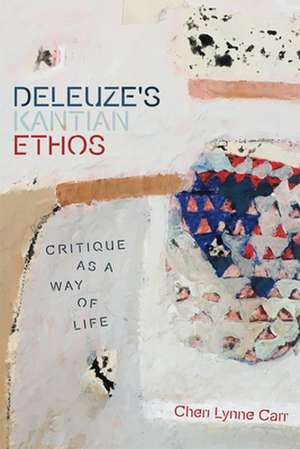 Deleuze's Kantian Ethos de Cheri Lynne Carr