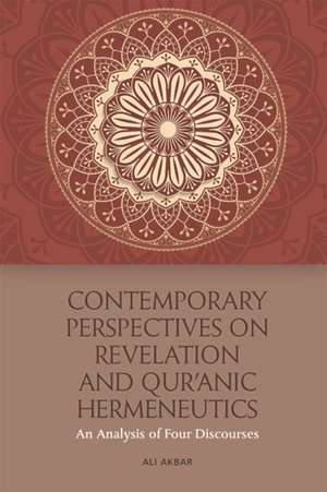 Contemporary Perspectives on Revelation and Qur'&#257;nic Hermeneutics de Ali Akbar